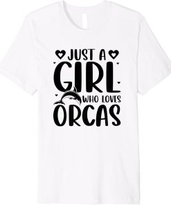 Just A Girl Who Loves Orcas Killer Whales Sea Ocean Premium T-Shirt