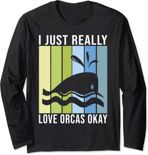 I just really love Orcas okay Orca Whale Long Sleeve T-Shirt