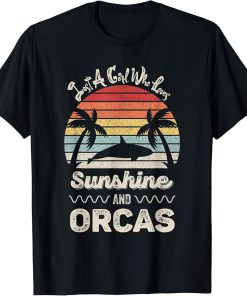 Just A Girl Who Loves Sunshine And Orcas Gift Funny Orca T-Shirt