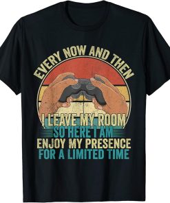 Every Now And Then I Leave My Room Funny Gamer T-Shirt