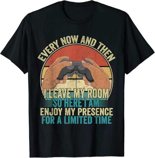 Every Now And Then I Leave My Room Funny Gamer T-Shirt